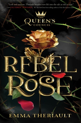 Rebel Rose (The Queen’s Council, Book 1) (Queen's Council) By Emma Theriault Cover Image