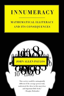 Innumeracy: Mathematical Illiteracy and Its Consequences By John Allen Paulos Cover Image