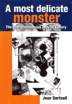 A Most Delicate Monster: The One-Professional Special Library (Topics in Australasian Library and Information Studies)