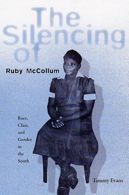The Silencing of Ruby McCollum: Race, Class, and Gender in the South