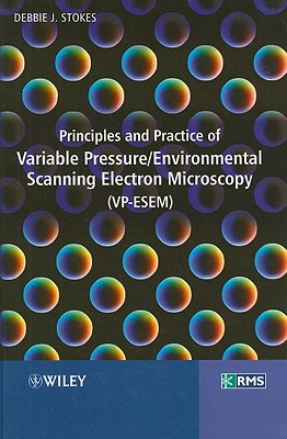 Principles and Practice of Variable Pressure / Environmental Scanning Electron Microscopy (Vp-Esem) (RMS - Royal Microscopical Society)
