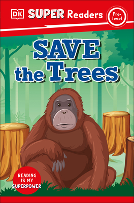 DK Super Readers Pre-Level Save the Trees By DK Cover Image