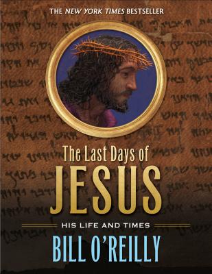 The Last Days of Jesus: His Life and Times Cover Image