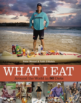 What I Eat: Around the World in 80 Diets By Peter Menzel, Faith D'Aluisio Cover Image