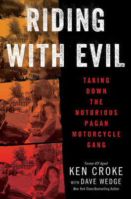 Riding with Evil: Taking Down the Notorious Pagan Motorcycle Gang cover