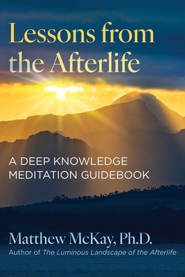Lessons from the Afterlife: A Deep Knowledge Meditation Guidebook Cover Image