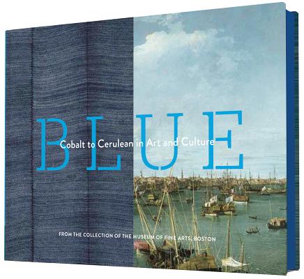 Blue: Cobalt to Cerulean in Art and Culture By Boston Museum of Fine Arts (By (artist)) Cover Image