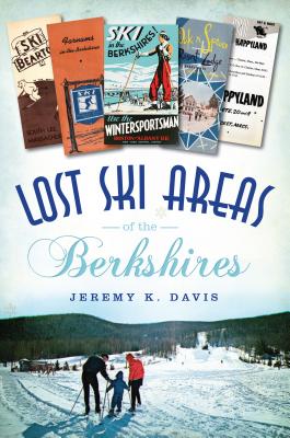 Lost Ski Areas of the Berkshires By Jeremy K. Davis Cover Image