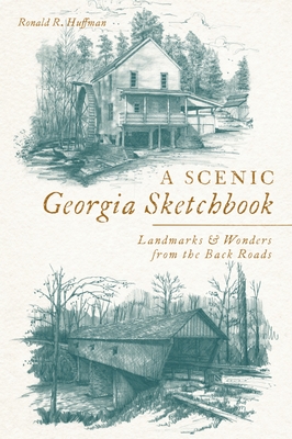 A Scenic Georgia Sketchbook: Landmarks and Wonders from the Back Roads