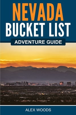 Nevada Bucket List Adventure Guide Cover Image