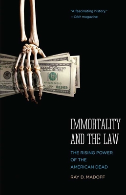 Immortality and the Law: The Rising Power of the American Dead By Ray D. Madoff Cover Image