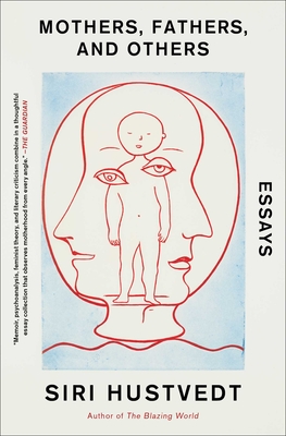 Mothers, Fathers, and Others: Essays By Siri Hustvedt Cover Image