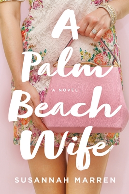 A Palm Beach Wife: A Novel (Palm Beach Novels #1) By Susannah Marren Cover Image