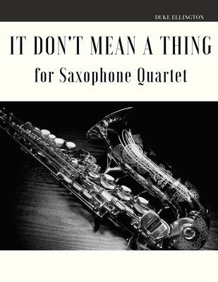 It Don't Mean a Thing for Saxophone Quartet Cover Image