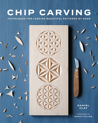 Chip Carving: Techniques for Carving Beautiful Patterns by Hand By Daniel Clay Cover Image