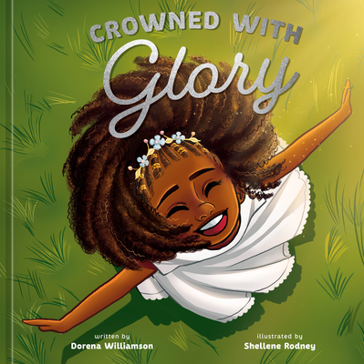 Crowned with Glory By Dorena Williamson, Shellene Rodney (Illustrator) Cover Image