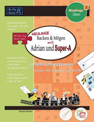 NEULINGE Backen & mögen mit Adrian und Super-A: Lebenskompetenzen für Kinder mit Autismus und ADHS Cover Image