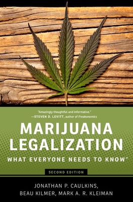 Marijuana Legalization: What Everyone Needs to Know(r) By Jonathan P. Caulkins, Beau Kilmer, Mark A. R. Kleiman Cover Image