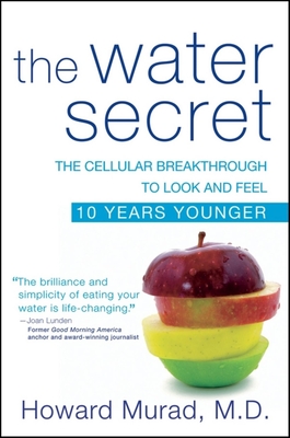 The Water Secret: The Cellular Breakthrough to Look and Feel 10 Years Younger cover