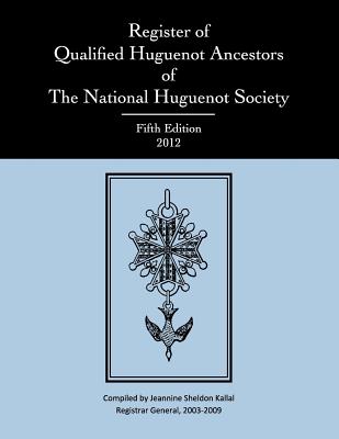 Register of Qualified Huguenot Ancestors of the National Huguenot Society, Fifth Edition 2012 Cover Image