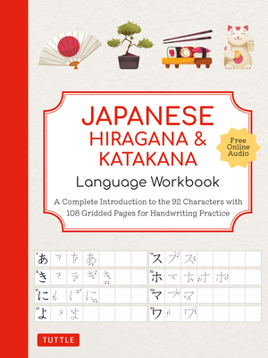 Japanese Hiragana and Katakana Language Workbook: A Complete Introduction to the 92 Characters with 108 Gridded Pages for Handwriting Practice (Free O Cover Image