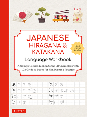 Japanese Hiragana and Katakana Language Workbook: A Complete Introduction to the 92 Characters with 108 Gridded Pages for Handwriting Practice (Free O