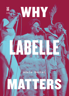 Why Labelle Matters (Music Matters) By Adele Bertei Cover Image