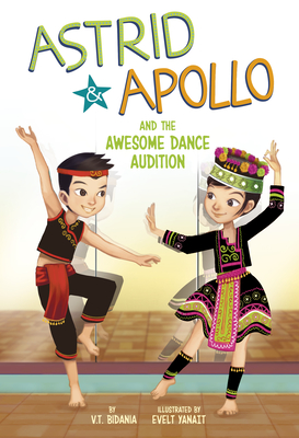 Astrid and Apollo and the Awesome Dance Audition By V. T. Bidania, Evelt Yanait (Illustrator) Cover Image