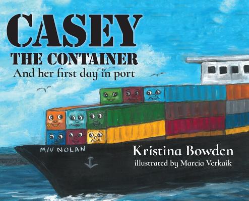 Casey the Container: And her first day in port Cover Image