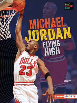 Michael Jordan: Flying High By Joe Levit Cover Image