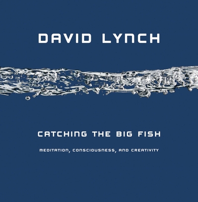 Catching the Big Fish: Meditation, Consciousness, and Creativity Cover Image