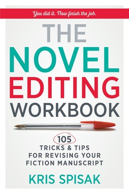 The Novel Editing Workbook: 105 Tricks & Tips for Revising Your Fiction Manuscript Cover Image