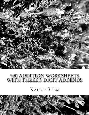 500 Addition Worksheets with Three 5-Digit Addends: Math Practice Workbook Cover Image