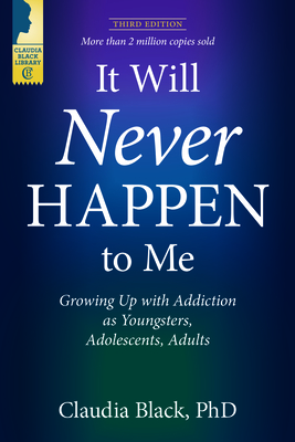 It Will Never Happen to Me: Growing Up with Addiction as Youngsters, Adolescents, and Adults Cover Image