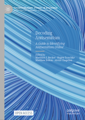 Decoding Antisemitism: A Guide to Identifying Antisemitism Online (Postdisciplinary Studies in Discourse)