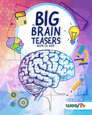 The Big Brain Teasers Book for Kids: Logic Puzzles, Hidden Pictures, Math Games, and More Brain Teasers for Kids (Find Hidden Pictures, Math Brain Tea By Woo! Jr. Kids Activities Cover Image