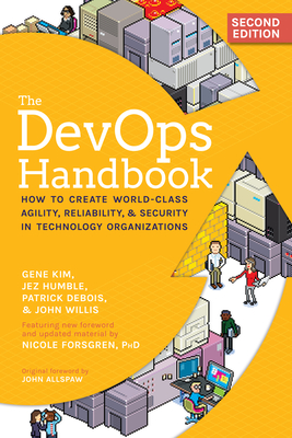 The DevOps Handbook: How to Create World-Class Agility, Reliability, & Security in Technology Organizations By Gene Kim, Jez Humble, Patrick Debois Cover Image