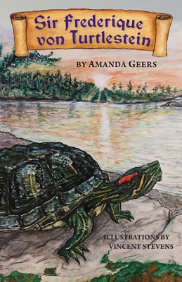 Sir Frederique von Turtlestein By Amanda Geers, Vincent Stevens (Illustrator) Cover Image