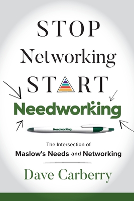Stop Networking, Start Needworking: The Intersection of Maslow's Needs and Networking Cover Image