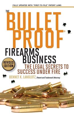 The Bulletproof Firearms Business - The Legal Secrets to Success Under Fire Cover Image