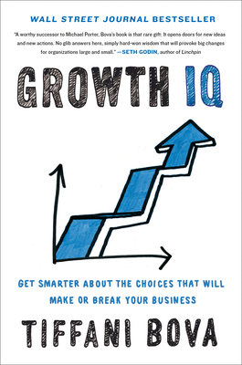 Growth IQ: Get Smarter About the Choices that Will Make or Break Your Business By Tiffani Bova Cover Image