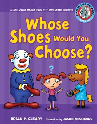 #6 Whose Shoes Would You Choose?: A Long Vowel Sounds Book with Consonant Digraphs (Sounds Like Reading (R) #6)