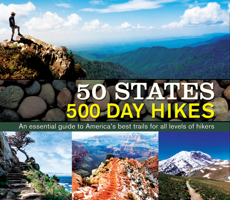50 States 500 Day Hikes: An Essential Guide to America's Best Trails for All Levels of Hikers Cover Image