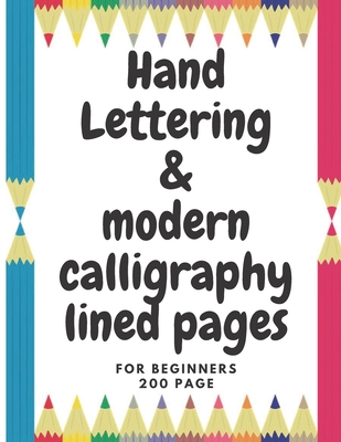 Modern Calligraphy For Beginners: A Beginner's Guide Learn Hand