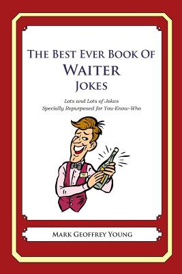 The Best Ever Book of Waiter Jokes: Lots and Lots of Jokes Specially  Repurposed for You-Know-Who (Paperback) | Hooked