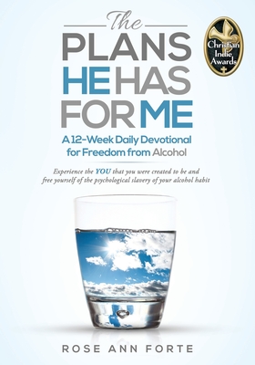The Plans He Has For Me: A 12-Week Daily Devotional for Freedom from Alcohol Cover Image