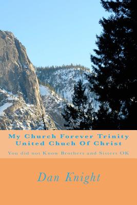 My Church Forever Trinity United Chuch Of Christ: You did not Know Brothers and Sisters OK Cover Image