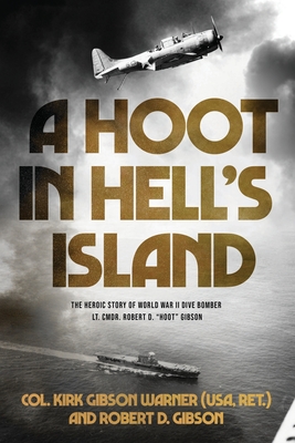 A Hoot in Hell's Island: The Heroic Story of World War II Dive Bomber Lt. Cmdr. Robert D. Hoot Gibson Cover Image