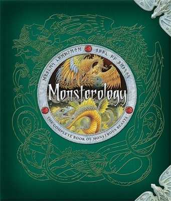 Monsterology: The Complete Book of Monstrous Creatures (Ologies) By Dr. Ernest Drake, Dugald A. Steer (Editor), Various (Illustrator) Cover Image