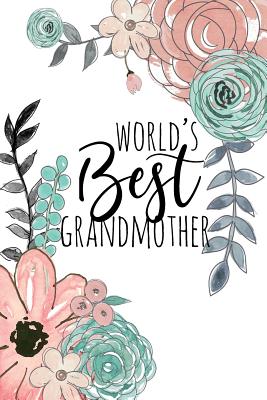 World's Best Grandmother: A Beautiful Notebook for Grandma